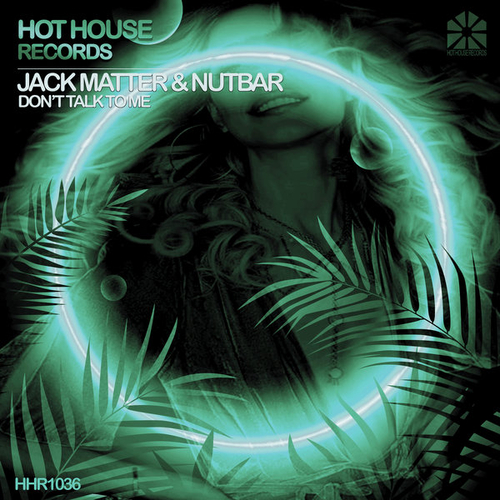 Jack Matter, Nutbar - Don't Talk to Me [HHR1036]